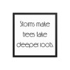 Storms make trees take deeper roots. - Matte Paper Framed Poster Motivational quotes 7852559