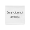 Be a voice, not an echo. - Pillow Case Motivational quotes 7852758