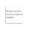 The key to success is to focus on goals, not obstacles. - Canvas Motivational quotes 7851616