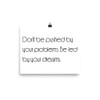 Don't be pushed by your problems. Be led by your dreams. - Paper Poster Motivational quotes 7851796