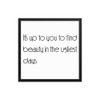It's up to you to find beauty in the ugliest days. - Matte Paper Framed Poster Motivational quotes 7851656