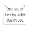 Either you run the day or the day runs you. - Paper Poster Motivational quotes 7852135