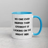 No one ever injured their eyesight by looking on the bright side. - Ceramic Mug with Color Motivational quotes 7848996