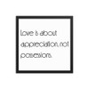 Love is about appreciation, not possessions. - Matte Paper Framed Poster Motivational quotes 7851741