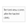 The best view comes after the hardest climb. - Matte Paper Framed Poster Motivational quotes 7851423