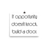 If opportunity doesn't knock, build a door. - Paper Poster Motivational quotes 7852195