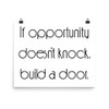 If opportunity doesn't knock, build a door. - Paper Poster Motivational quotes 7852195