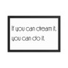If you can dream it, you can do it. - Matte Paper Framed Poster Motivational quotes 7852095