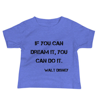 If you can dream it, you can do it. - Walt Disney - Baby Short Sleeve Tee Motivational quotes 7800238