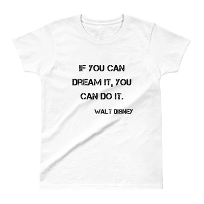 If you can dream it, you can do it. - Walt Disney - Ladies' Ultra Cotton T-Shirt Motivational quotes 7800189