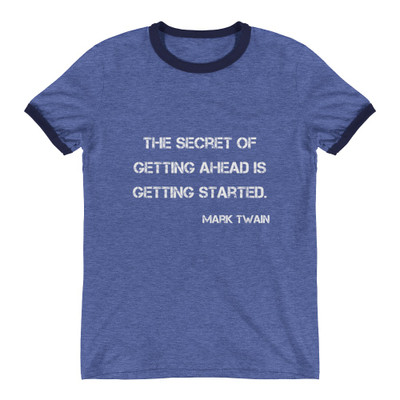 The secret of getting ahead is getting started. - Mark Twain - Lightweight Ringer Tee Motivational quotes 7800327