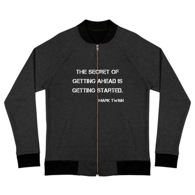 The secret of getting ahead is getting started. - Mark Twain - Bomber Jacket Motivational quotes 7800376
