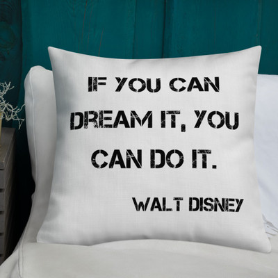 If you can dream it, you can do it. - Walt Disney - Premium Pillow Motivational quotes 7800213