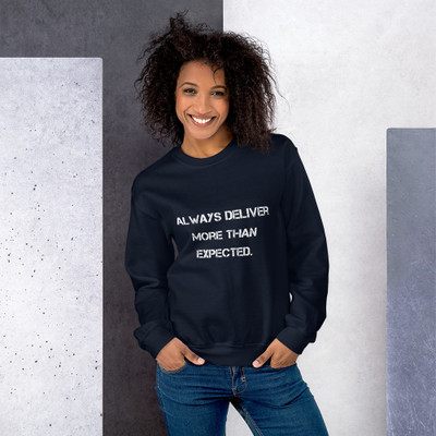Always deliver more than expected. - Unisex Crewneck Sweatshirt Motivational quotes 7800998