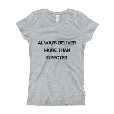 Always deliver more than expected. - Girl's The Princess Tee Motivational quotes 7800903