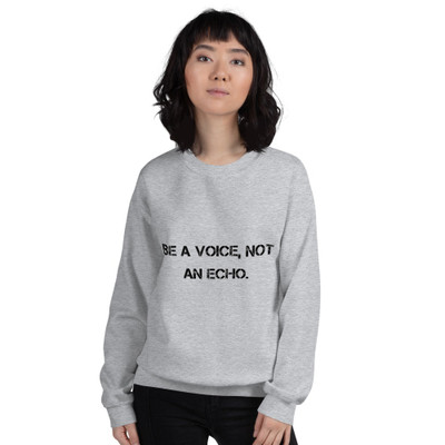 Be a voice, not an echo. - Unisex Crewneck Sweatshirt Motivational quotes 7800853