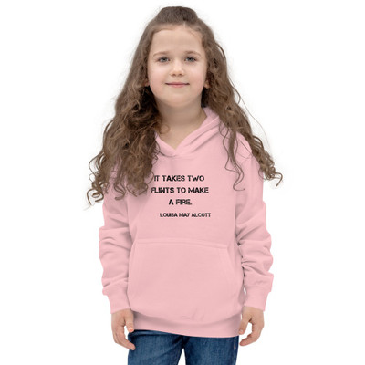 It takes two flints to make a fire. - Louisa May Alcott - Kids Hoodie Motivational quotes 7801894