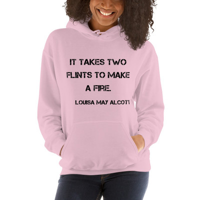 It takes two flints to make a fire. - Louisa May Alcott - Unisex Hooded Sweatshirt Motivational quotes 7801001
