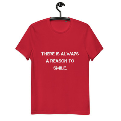 There is always a reason to smile. - Unisex Organic Cotton T-Shirt Motivational quotes 7801921