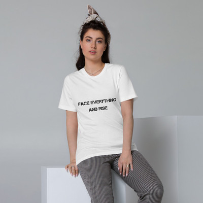 Face everything and rise - Unisex Organic Cotton T-Shirt Motivational quotes 7801903