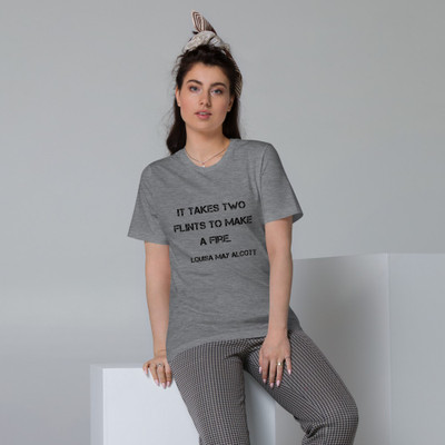 It takes two flints to make a fire. - Louisa May Alcott - Unisex Organic Cotton T-Shirt Motivational quotes 7801924