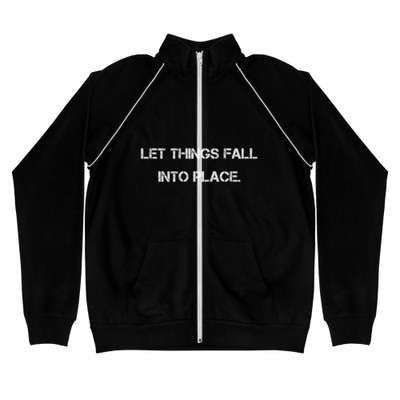 Let things fall into place. - Piped Fleece Jacket Motivational quotes 7801641
