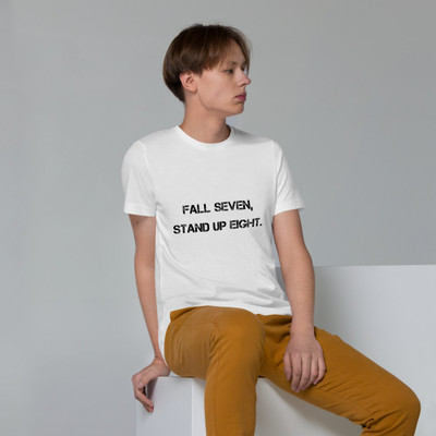 Fall seven, stand up eight. - Unisex Organic Cotton T-Shirt Motivational quotes 7801910