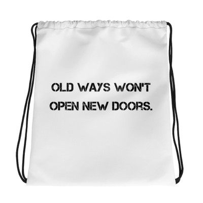 Old ways won't open new doors. - Drawstring Bag Motivational quotes 7801332
