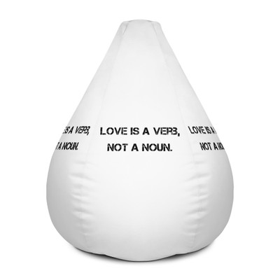 Love is a verb, not a noun. - Bean Bag Chair w/ filling Motivational quotes 7801690