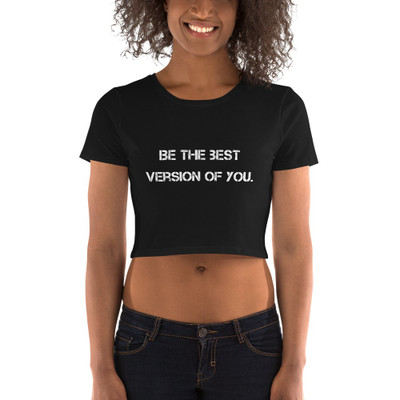 Be the best version of you. - Women's Crop Tee Motivational quotes 7801110