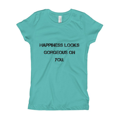 Happiness looks gorgeous on you. - Girl's The Princess Tee Motivational quotes 7800877