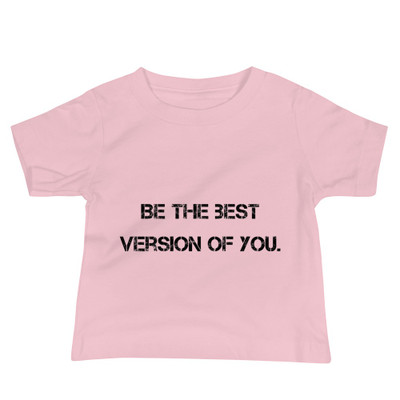 Be the best version of you. - Baby Short Sleeve Tee Motivational quotes 7801478
