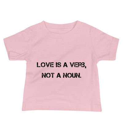 Love is a verb, not a noun. - Baby Short Sleeve Tee Motivational quotes 7801488