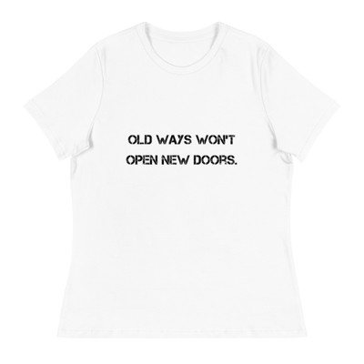Old ways won't open new doors. - Women's Relaxed Short Sleeve Jersey Tee Motivational quotes 7801799