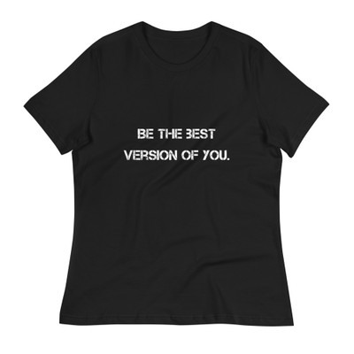 Be the best version of you. - Women's Relaxed Short Sleeve Jersey Tee Motivational quotes 7801815