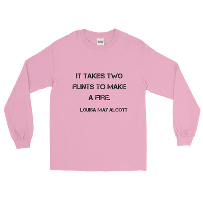 It takes two flints to make a fire. - Louisa May Alcott - Ultra Cotton Long Sleeve T-Shirt Motivational quotes 7800626