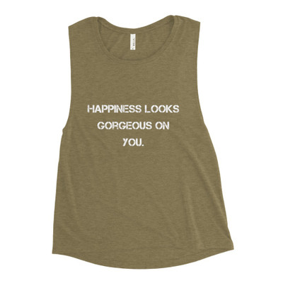 Happiness looks gorgeous on you. - Women's Flowy Muscle Tank Motivational quotes 7801379