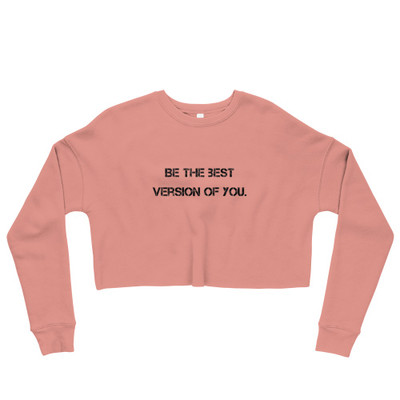 Be the best version of you. - Women's Fleece Crop Sweatshirt Motivational quotes 7801519