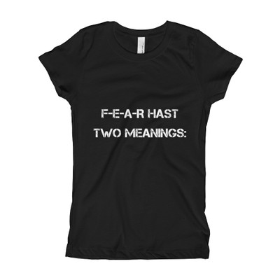 F-E-A-R hast two meanings: - Girl's The Princess Tee Motivational quotes 7800793