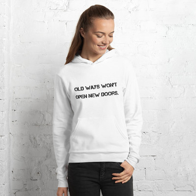 Old ways won't open new doors. - Unisex Fleece Pullover Hoodie Motivational quotes 7801450