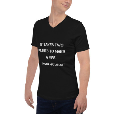 It takes two flints to make a fire. - Louisa May Alcott - Unisex Short Sleeve V-Neck Jersey Tee Motivational quotes 7801213