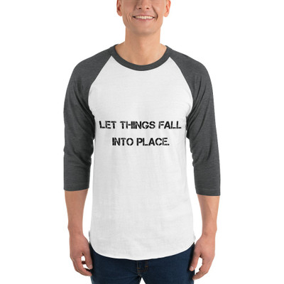 Let things fall into place. - Unisex Fine Jersey Raglan Tee Motivational quotes 7801306