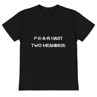 F-E-A-R hast two meanings: - Unisex Eco Tee Motivational quotes 7801673