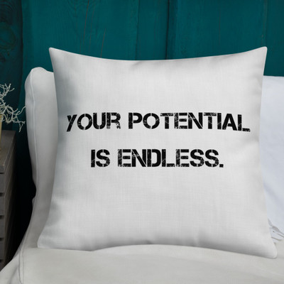 Your potential is endless. - Premium Pillow Motivational quotes 7801164
