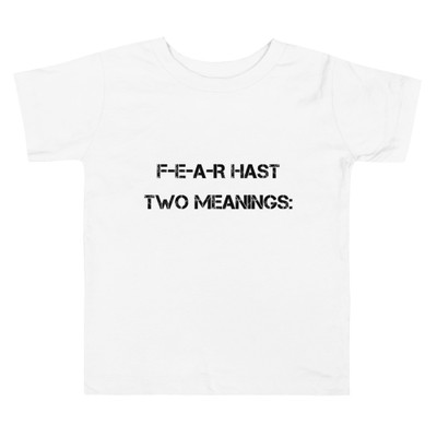 F-E-A-R hast two meanings: - Toddler Short Sleeve Tee Motivational quotes 7801477