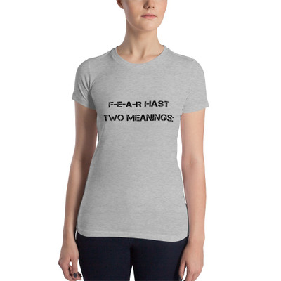 F-E-A-R hast two meanings: - Women's The Favorite Tee Motivational quotes 7801256