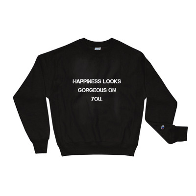 Happiness looks gorgeous on you. - Crewneck Sweatshirt Motivational quotes 7801562