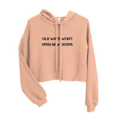 Old ways won't open new doors. - Women's Fleece Crop Hoodie Motivational quotes 7801568