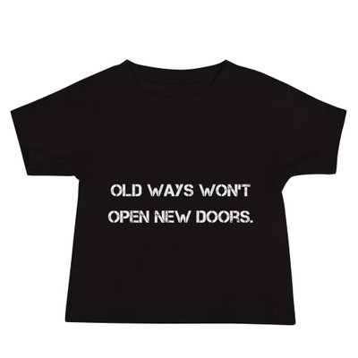 Old ways won't open new doors. - Baby Short Sleeve Tee Motivational quotes 7801493