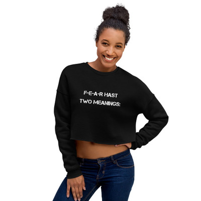 F-E-A-R hast two meanings: - Women's Fleece Crop Sweatshirt Motivational quotes 7801497